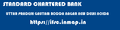 STANDARD CHARTERED BANK  UTTAR PRADESH GAUTAM BODDA NAGAR NEW DELHI NOIDA  ifsc code